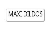 MAXI DILDOS