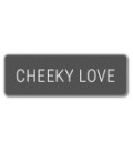 CHEEKY LOVE